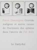 Gravités malignes et autres causes de l'harmonie des sphères dans l'oeuvre de Pol Bury / Pierre Descargues