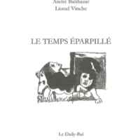 Le Temps éparpillé / André Balthazar et Lionel Vinche