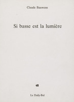 Si basse est la lumière / Claude Bauwens
