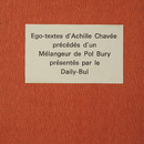 Ego-textes d&#039;Achille Chavée précédés d&#039;un Mélangeur de Pol Bury / présentés par Le Daily-Bul<br />
