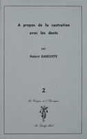 A propos de la castration avec les dents / Robert Dascotte
