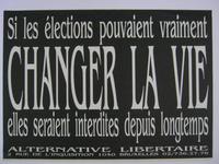 Affiche pour Alternative Libertaire Si les élections pouvaient vraiment CHANGER LA VIE elles seraient interdites depuis longtemps