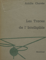 Les traces de l'intelligible / Achille Chavée