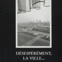 Désespérément, la ville... / Photos Philippe Gielen -Textes Joseph Orban